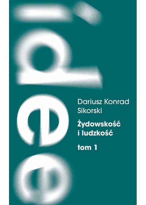 Żydowskość i ludzkość. Etyczny świat humanizmu...