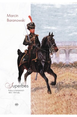 Superbes Polacy w kampaniach 1813 i 1814 roku