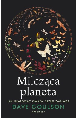 Milcząca planeta. Jak uratować owady przed zagładą