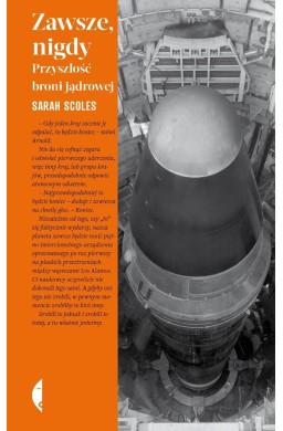 Zawsze, nigdy. Przyszłość broni jądrowej