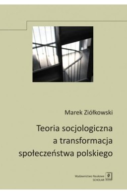Teoria socjologiczna a transformacja społeczeństwa