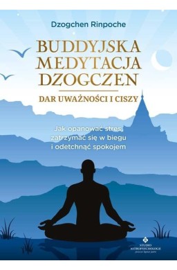 Buddyjska medytacja Dzogczen - dar uważności i cis