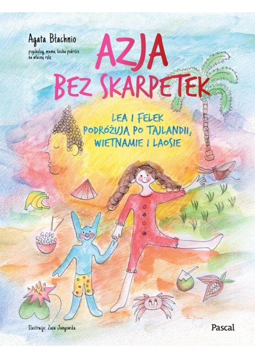 Azja bez skarpetek. Lea i Felek podróżują po...