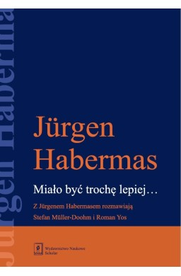 Miało być trochę lepiej. Z Jurgenem Habermasem...