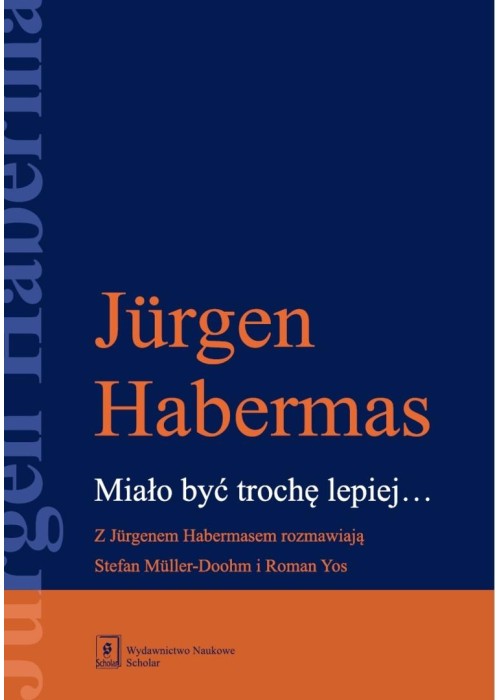 Miało być trochę lepiej. Z Jurgenem Habermasem...