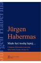 Miało być trochę lepiej. Z Jurgenem Habermasem...
