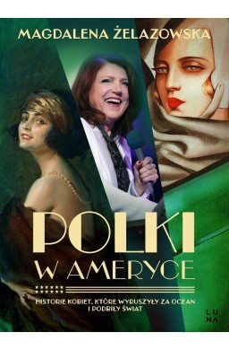 Polki w Ameryce. Historie kobiet, które wyruszyły