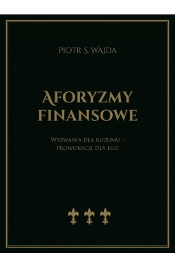 Aforyzmy finansowe. Wyzwania dla rozumu...