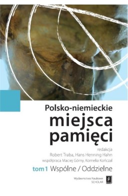Polsko-niemieckie miejsca pamięci T.1