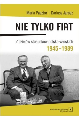 Nie tylko Fiat. Z dziejów stosunków...