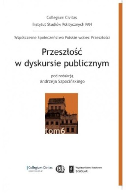 Przeszłość w dyskursie publicznym T.6