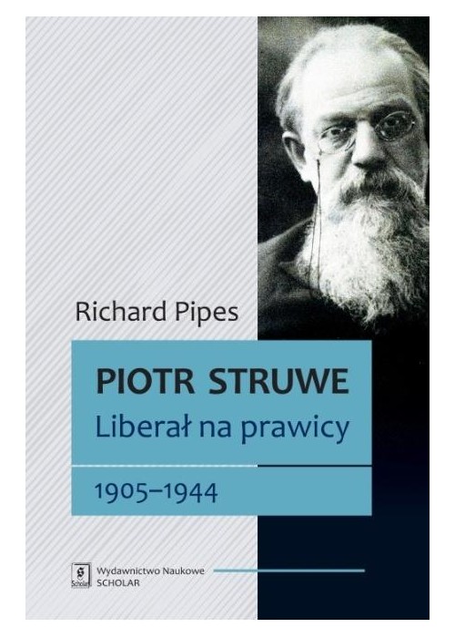 Piotr Struwe. Liberał na prawicy 1905-1944
