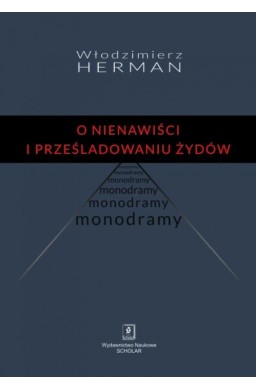 O nienawiści i prześladowaniu Żydów. Monodramy
