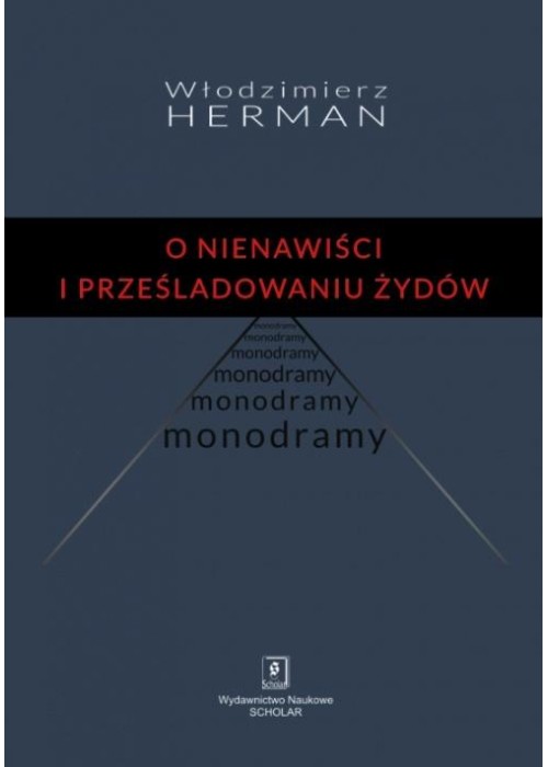 O nienawiści i prześladowaniu Żydów. Monodramy