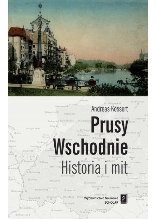 Prusy Wschodnie. Historia i mit