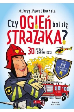 Czy ogień boi się strażaka?