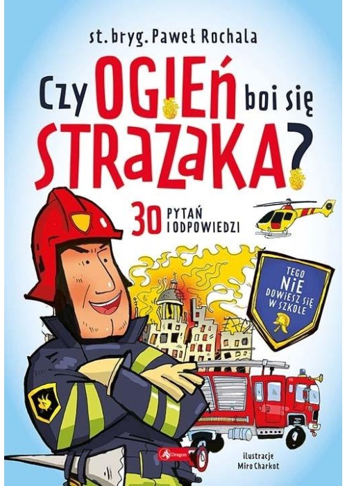 Czy ogień boi się strażaka?