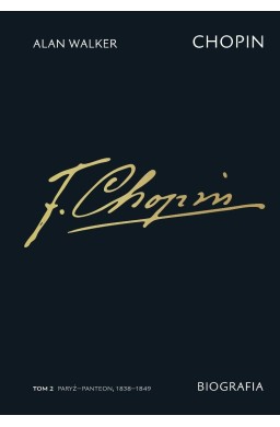 Chopin. Biografia T.2 ParyżPanteon, 1838-1849