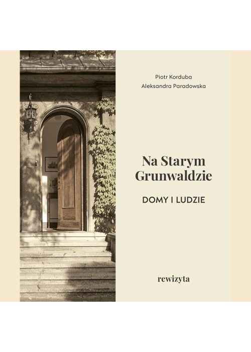 Na Starym Grunwaldzie. Domy i ludzie. Rewizyta