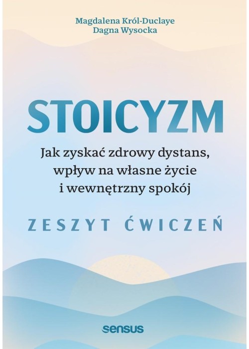 Stoicyzm. Jak zyskać zdrowy dystans, wpływ... ćw