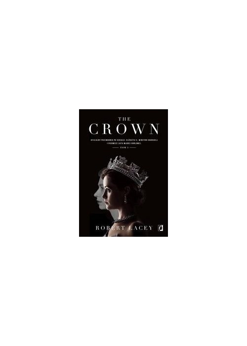 The Crown. Oficjalny przewodnik po serialu. T.1