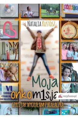 Moja onkomisja. czyli jak wygrałam z białaczką