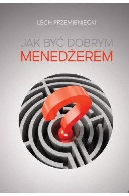Jak być dobrym menedżerem