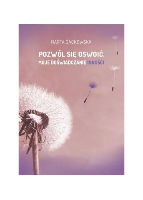 Pozwól się oswoić. Moje doświadczanie inności