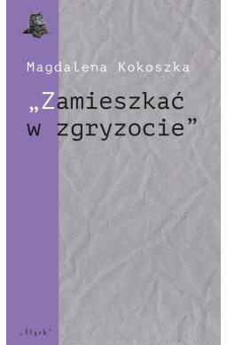 "Zamieszkać w zgryzocie" O liryce kameralnej...