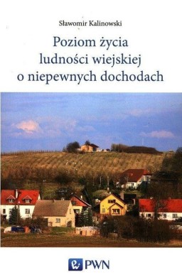 Poziom życia ludności wiejskiej o niepewnych..