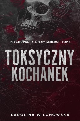 Psychopaci z Areny Śmierci T.3 Toksyczny Kochanek