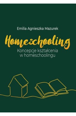 Homeschooling. Koncepcje kształcenia...