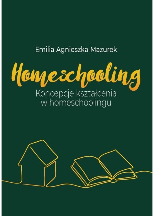 Homeschooling. Koncepcje kształcenia...