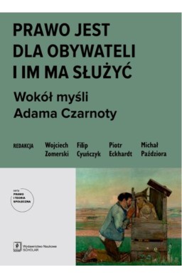 Prawo jest dla obywateli i im ma służyć. Wokół...