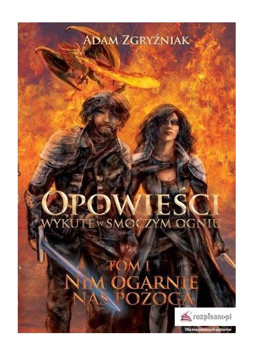 Opowieści wykute w smoczym ogniu T.1 Nim ogarnie..