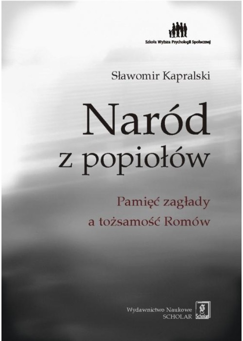 Naród z popiołów. Pamięć zagłady a tożsamość Romów