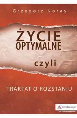 Życie optymalne, czyli traktat o rozstaniu