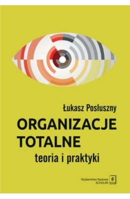 Organizacje totalne. Teoria i praktyka