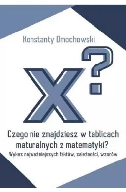 Czego nie znajdziesz w tablicach maturalnych...