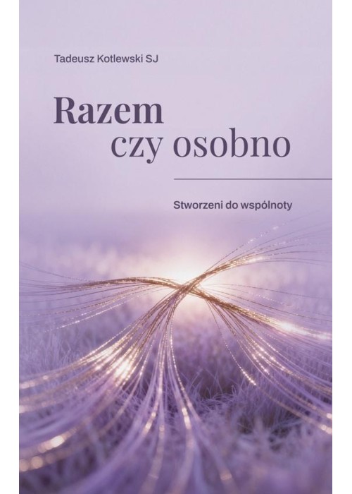 Razem czy osobno Stworzeni do wspólnoty