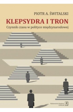 Klepsydra i tron. Czynnik czasu w polityce...