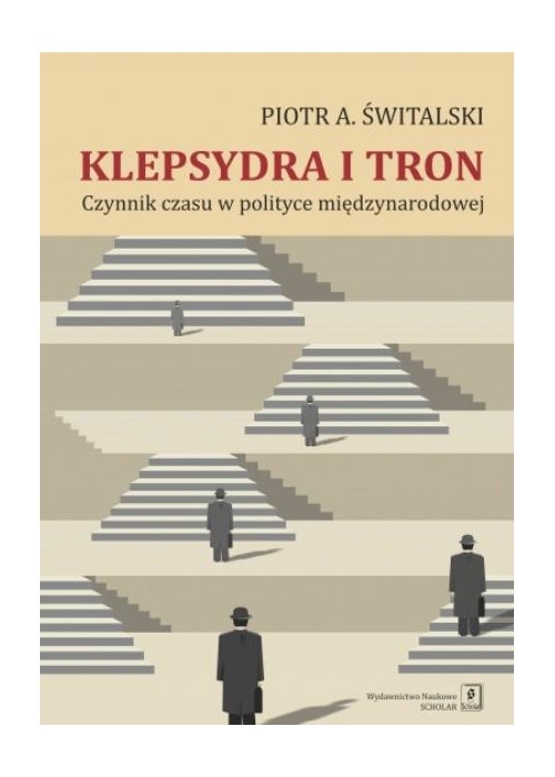Klepsydra i tron. Czynnik czasu w polityce...
