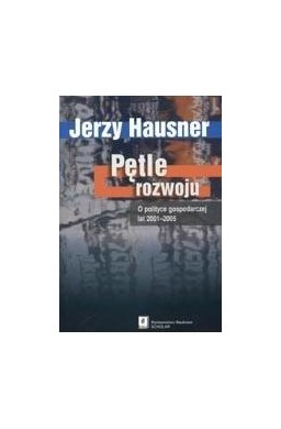 Pętle rozwoju. O polityce gospodarczej...