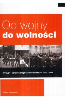 Od wojny do wolności Wybuch i konsekwencje II woj.