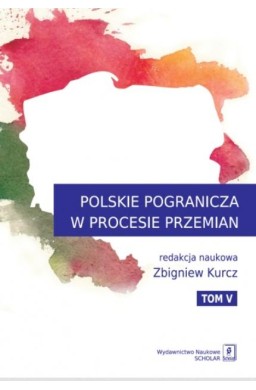 Polskie Pogranicza w procesie przemian T.5