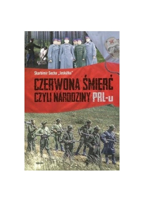 Czerwona śmierć czyli narodziny PRL-u