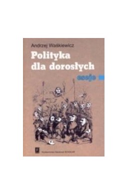 Polityka dla dorosłych. Eseje