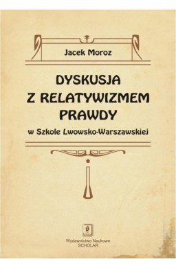 Dyskusja z relatywizmem prawdy w Szkole Lwowsko...