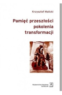 Pamięć przeszłości pokolenia transformacji