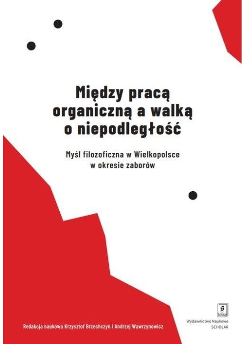 Między pracą organiczną a walką o niepodległość